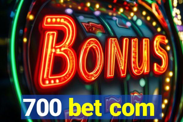 700 bet com